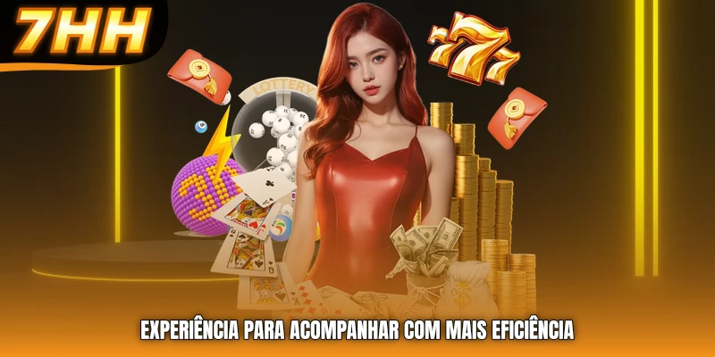 Experiência para acompanhar com mais eficiência