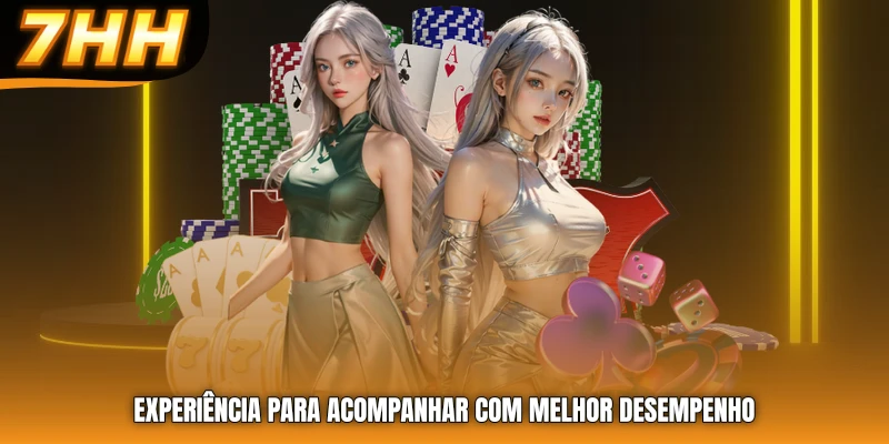 Experiência para acompanhar com melhor desempenho