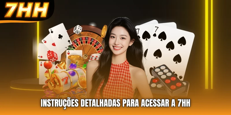 Instruções detalhadas para acessar a 7HH