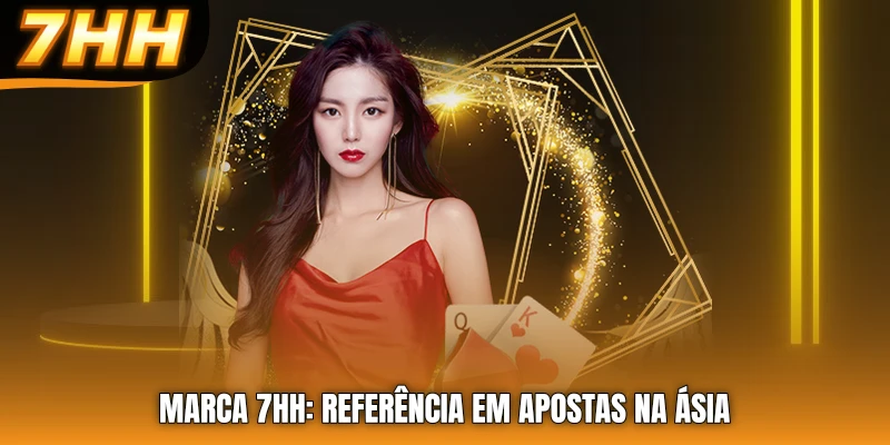 Marca 7HH: Referência Em Apostas Na Ásia