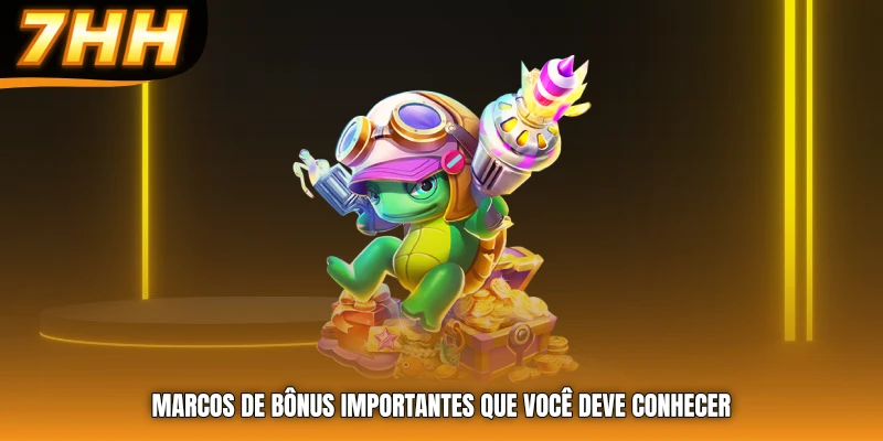 Marcos de bônus importantes que você deve conhecer