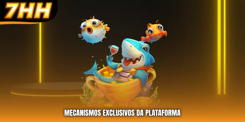 Mecanismos exclusivos da plataforma