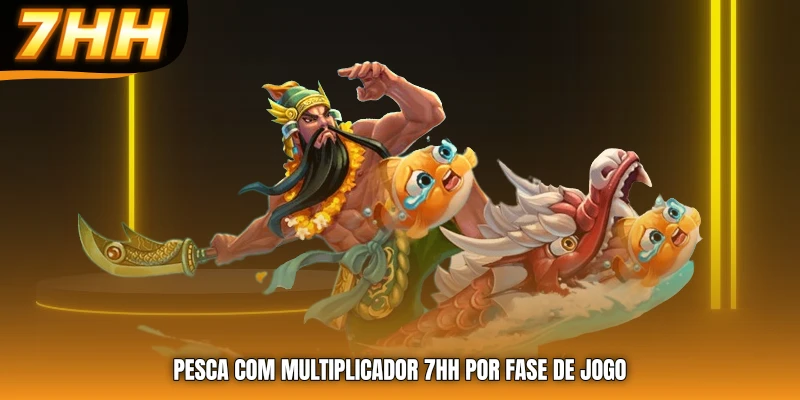pesca com multiplicador 7HH por fase de jogo