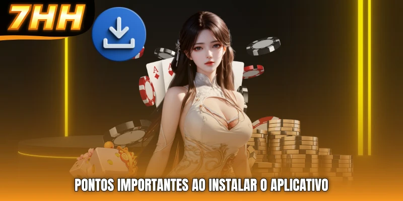 Pontos importantes ao instalar o aplicativo