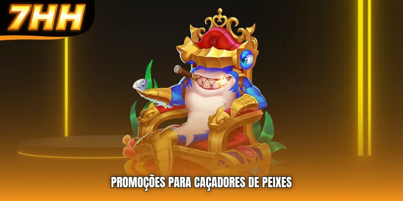 Promoções para caçadores de peixes