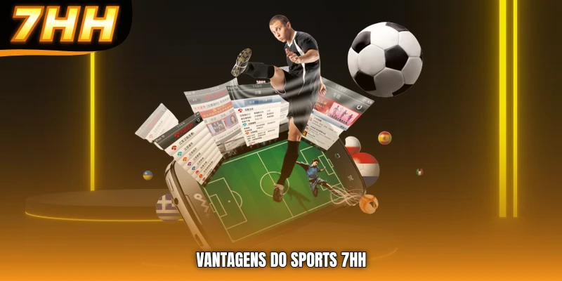 Vantagens do Sports 7HH